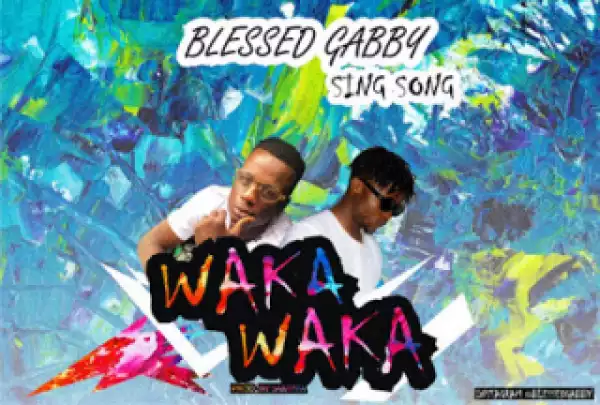 Blessed Gabby - Waka Waka (ft. Sing Song)